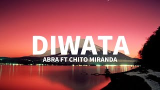 DIWATA  Abra ft Chito Miranda Lyrics [upl. by Ennahgiel]