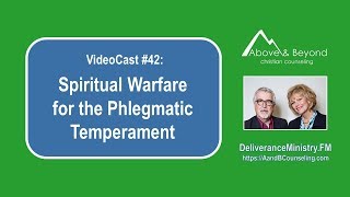 VideoCast 42 Spiritual Warfare for the Phlegmatic Temperament [upl. by Namsaj]