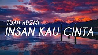 Tuah Adzmi  Insan Kau Cinta  LIRIK [upl. by Ayikaz932]