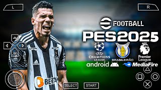 NOVO EFOOTBALL PES 2025 PPSSPP COM BRASILEIRÃO E EUROPEU SUPER ATUALIZADO NOVAS CONTRATAÇÕES [upl. by Arabella]