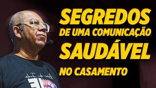 O SEGREDO Para uma Comunicação Saudável no CASAMENTO Isso muda TUDO [upl. by Arreis807]