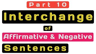 Interchange of Affirmative amp Negative Sentences  Transformation of Affirmative amp Negative Sentences [upl. by Ahsinyt]