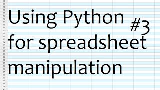 Python for Spreadsheets and CSV File manipulation  Part 3 using other rows [upl. by Sheryl]