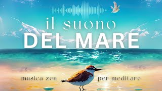 Il suono del MARE  Musica Rilassante Zen per meditare relax dormire [upl. by Puff588]