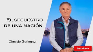 323 Dionisio Gutiérrez El secuestro de una nación Razón de Estado [upl. by Daj613]