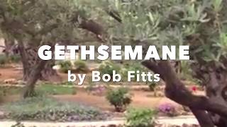 Gethsemane  by Bob Fitts Lyric video [upl. by Ebsen]