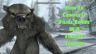 Skyrim  How To Complete Filial Bonds WO Finding Torkild [upl. by Caiaphas]