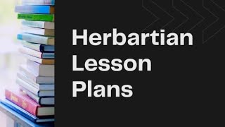 Herbartian Lesson Plans [upl. by Eikcor]