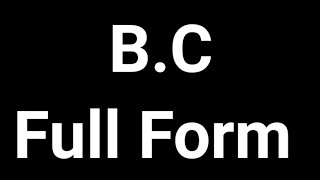 BC Full Form  BC  Full Form  BC Meaning [upl. by Artamas]