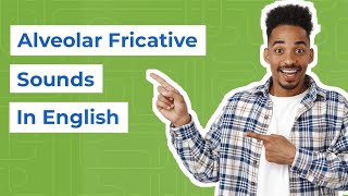 Alveolar Fricative Sounds in English  Meaning  Types Copious Examples and Usages [upl. by Hgeilyak421]