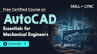 AutoCAD Essentials for Mechanical Engineers Beginner to Advanced Tutorial  Episode 9  SkillLync [upl. by Nadabas825]