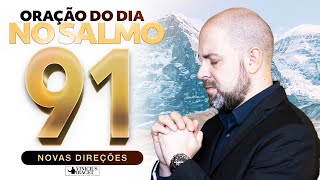 Oração do Dia no Salmo 91  Favor Graça Poder e Proteção de Deus  Poderoso Deus ViniciusIracet [upl. by Allimrac]