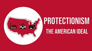 Protectionism  The American Ideal [upl. by Sillig]