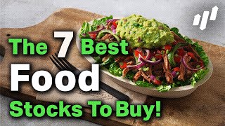 The 7 Best Food Stocks To Buy Right Now [upl. by Dietsche641]