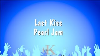 Last Kiss  Pearl Jam Karaoke Version [upl. by Aurilia]