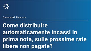 Come distribuire automaticamente incassi in prima nota sulle prossime rate libere non pagate [upl. by Heppman]