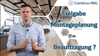 Freigabe Montageplanung  Beauftragung der Leistung [upl. by Fiden]