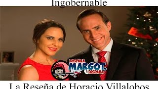 Ingobernable la Reseña de Horacio Villalobos [upl. by Ardyth]