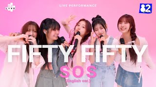 4K FIFTY FIFTY  quotSOSquot English Ver Live Performance  82Live [upl. by Soiritos]