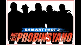 BANNIIT PART 2  ANG MGA PROBINSYANO [upl. by Asilaj]