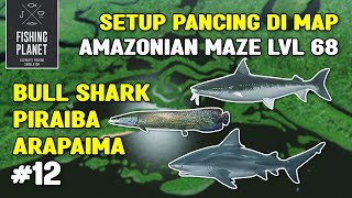 SETUP PANCING DI AMAZONIAN MAZE LVL 68  FISHING PLANET Bahasa [upl. by Kira]