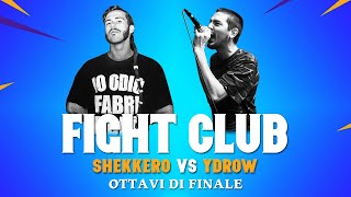 FIGHT CLUB  SHEKKERO vs YDROW  Ottavi di Finale 6 Finale VII edizione [upl. by Tansy]