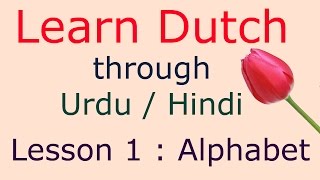 Dutch alphabet amp pronunciation  lesson 1 learn Dutch through Hindi Urdu [upl. by Nyram]