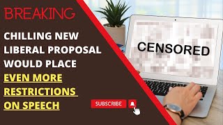 🚨BREAKING A chilling new Liberal proposal would place even MORE restrictions on speech🚨 [upl. by Adair]