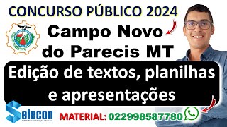 Edição de textos planilhas e apresentações  Concurso Campo Novo do Parecis MT 2024  SELECON [upl. by Syhr]