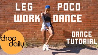 How To Legwork amp Poco Dance Dance Tutorial  Chop Daily [upl. by Yob]