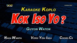 GUYON WATON  KOK ISO YO  KARAOKE KOPLO NADA CEWEK [upl. by Yellhsa]