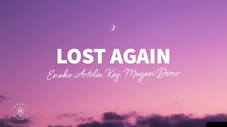 Eneko Artola KAJ Megan Dsmr  Lost Again Lyrics [upl. by Isabel]