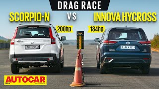 DRAG RACE Mahindra ScorpioN vs Toyota Innova Hycross  Petrol vs Hybrid  Autocar India [upl. by Chalmers]