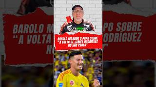 Barolo Mandou o Papo Sobre a VOLTA de James no SÃO PAULO shorts saopaulofc jamesrodriguez [upl. by Aurore14]