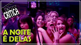 A Noite é Delas 2017  Crítica CineReview [upl. by Antrim]