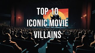 Top 10 Iconic Movie Villains [upl. by Breskin]