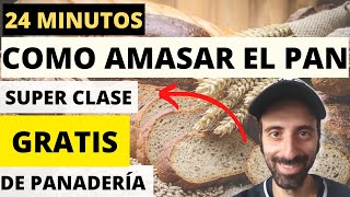 COMO AMASAR EL PAN 🍞 Curso de Panadería GRATIS 24 minutos  MASTERCLASS [upl. by Ayekahs]