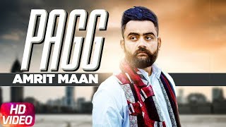 Pagg Full Video  Amrit Maan  Harish Verma  Sameksha  Latest Punjabi Song 2018 [upl. by Ajiram]