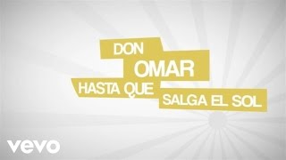 Don Omar  Hasta Que Salga El Sol Lyric Video [upl. by Ednalrym]