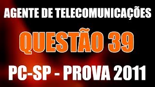 Agente de Telecomunicações  PCSP  Prova 2011  Questão 39  ECA [upl. by Andonis]