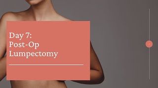 Day 7 Post Op Lumpectomy [upl. by Lhary]