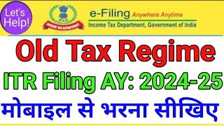 ITR Filing With Old Tax Regime  How to File ITR 1 for AY 202425  Income Tax Return Filing 202425 [upl. by Ramso705]