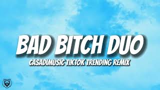 Kevo Jefé amp CasaDi  Bad Btch Duo Tiktok Trending Remix quotbad btch with a baddie friendquot [upl. by Stockwell]