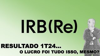 A RECUPERAÇÃO DO IRBRe E O REFLEXO NOS SEUS RESULTADO [upl. by Ches]