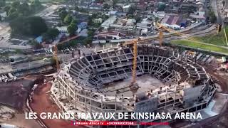 KINSHASA ARENA EVOLUTION DES GRANDS TRAVAUX 20000 PLACES KINSHASA ARENA [upl. by Urbain]