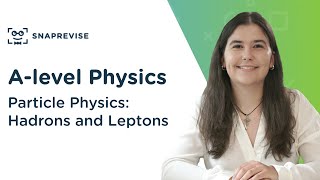 Particle Physics Hadrons and Leptons  Alevel Physics  OCR AQA Edexcel [upl. by Audre]