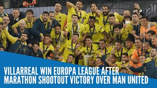 Villarreal win Europa League after marathon shootout victory over Man United [upl. by Procter]