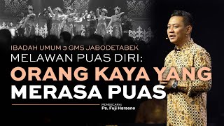 IBADAH UMUM 3 GMS JABODETABEK 20 AGUSTUS 2023  ORANG KAYA YANG MERASA PUAS  PS FUJI HARSONO [upl. by Maryly747]