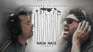 Nada Nace  Cruzando el Charco  Chano [upl. by Ahsieuqal]