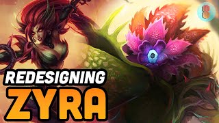 Redesigning League of Legends Boring Champs Zyra [upl. by Xonel862]